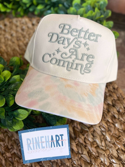 Better Days Are Coming Tie Dye Hat